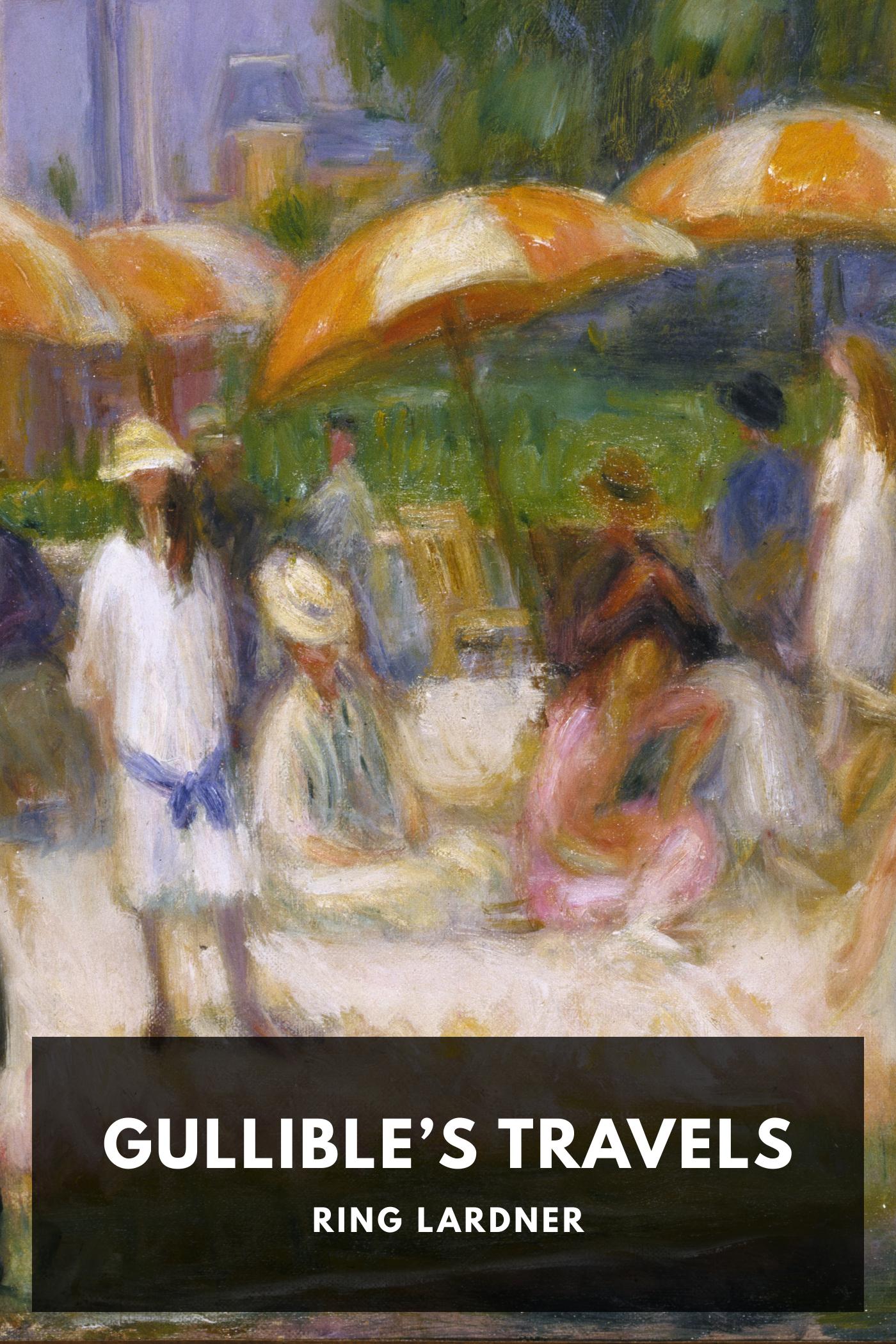 Gullible’s Travels - Ring Lardner